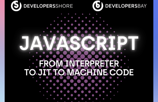 JavaScript – from interpreter to JIT to machine code