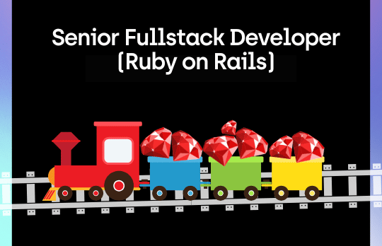 Senior Fullstack Developer (Ruby on Rails)