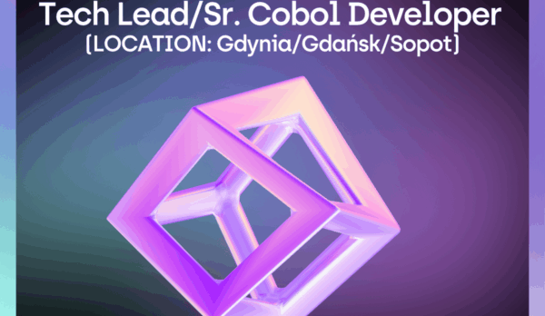 Tech LeadSr. Cobol Developer (LOCATION GdyniaGdańskSopot)